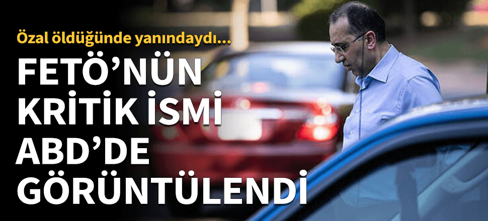 FETÖ'nün kritik ismi Amerika'da görüntülendi!