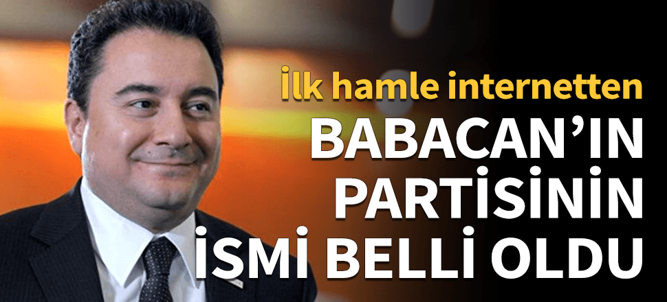 Babacan'ın partisinin ismi belli oldu!