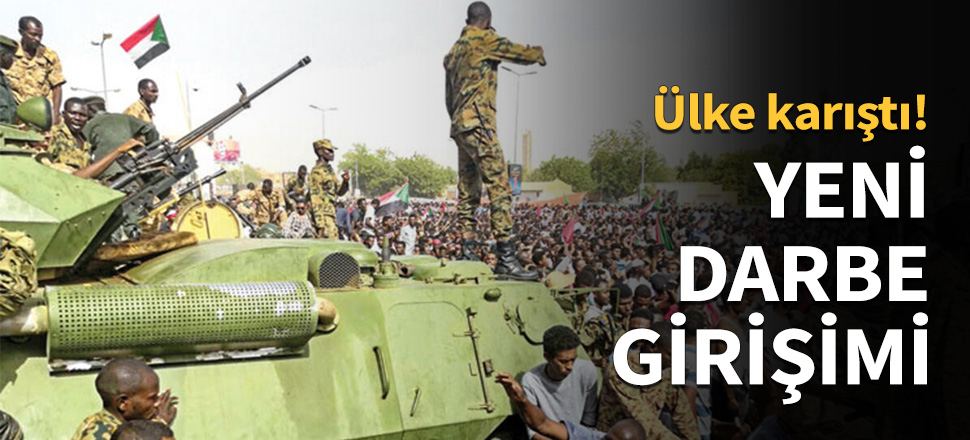 Sudan'da yeni darbe girişimi...