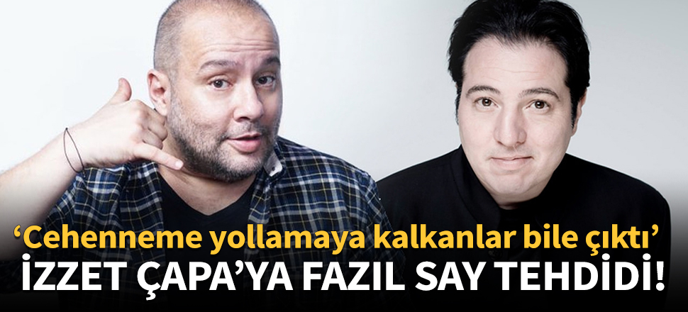 İzzet Çapa'ya  'Fazıl Say' tehdidi!