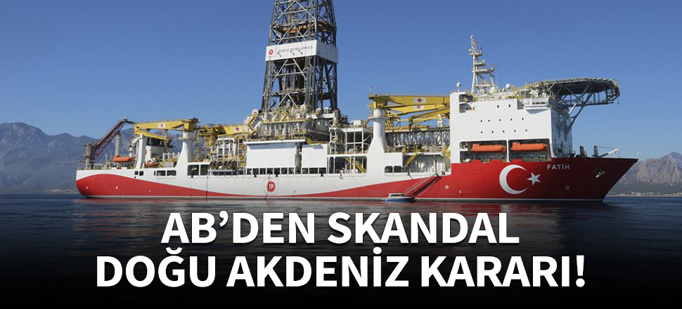 Türkiye'nin Doğu Akdeniz kararı AB'yi rahatsız etti!