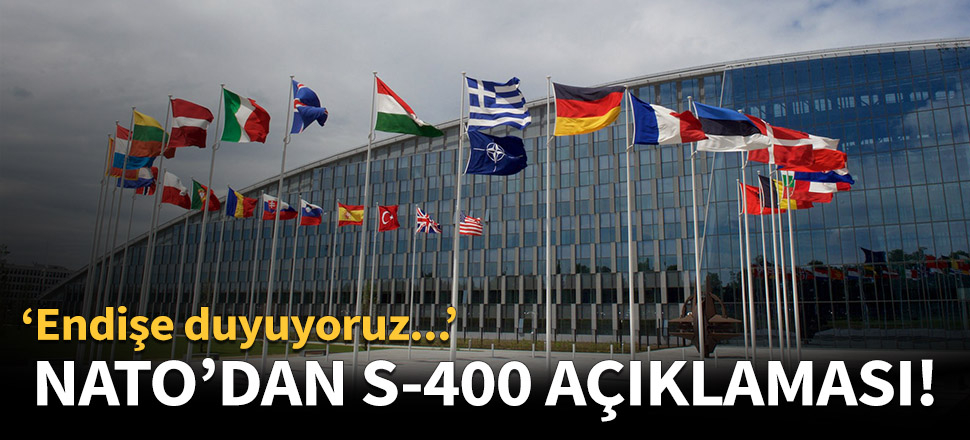 NATO'dan flaş S-400 açıklaması!