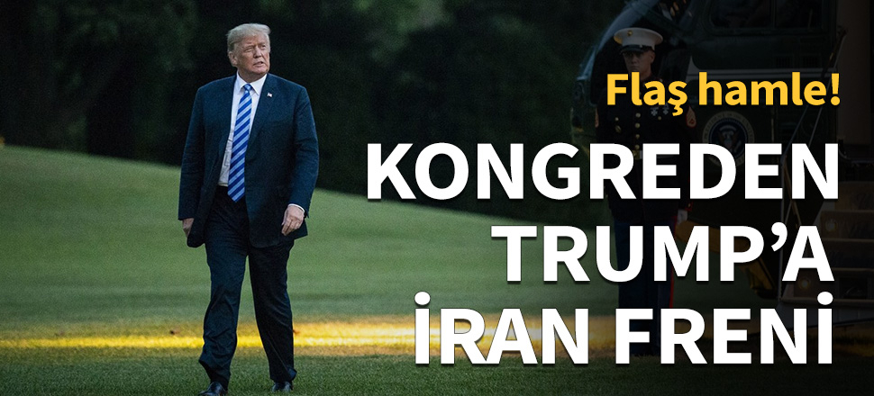 Kongreden Trump'a İran freni...