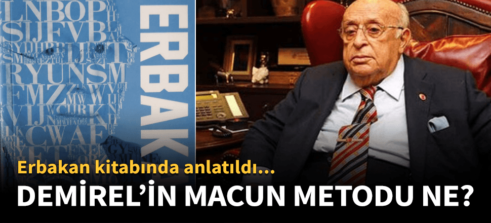 'Demirel'in Macun Metodu'nun bilinmeyen öyküsü!