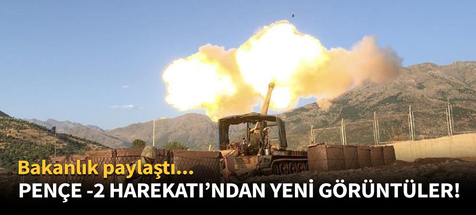 Pençe-2 Harekatı'ndan yeni görüntüler!