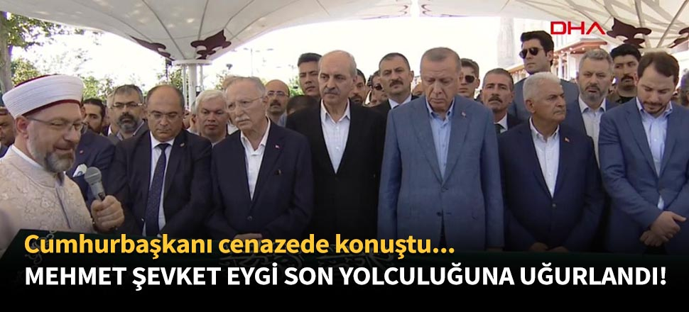 Mehmet Şevket Eygi, son yolculuğuna uğurlandı!