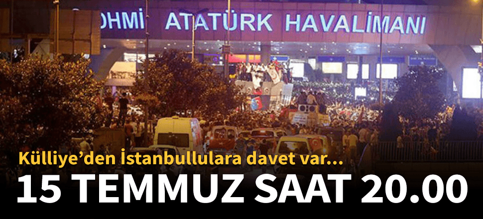 Külliye'den İstanbullulara 15 Temmuz daveti!