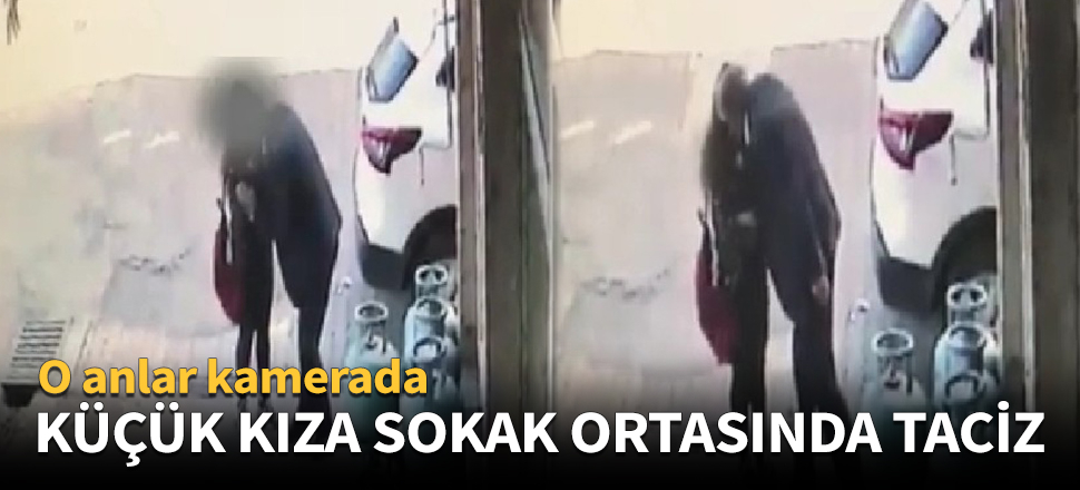 Küçük kıza sokak ortasında taciz: Zorla öpüp...