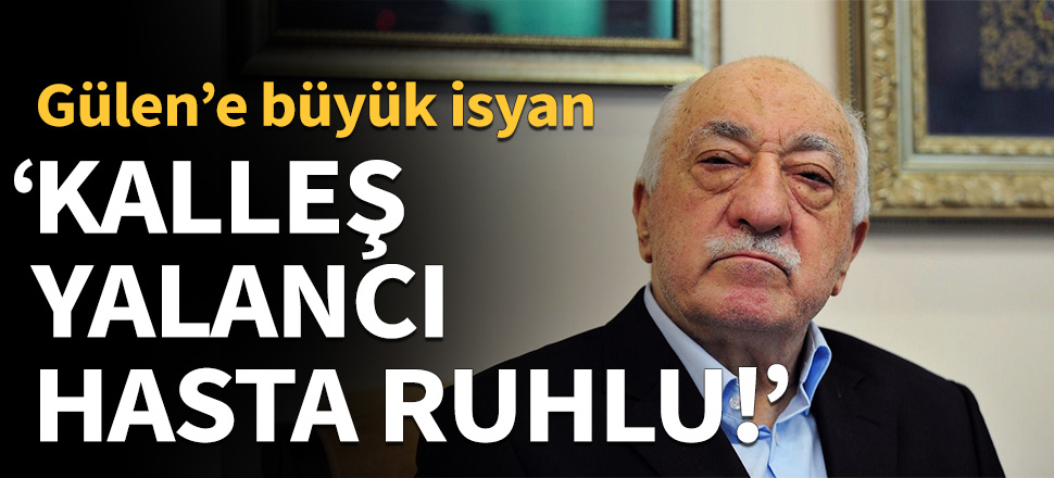 "Kalleş, yalancı, hasta ruhlu!"