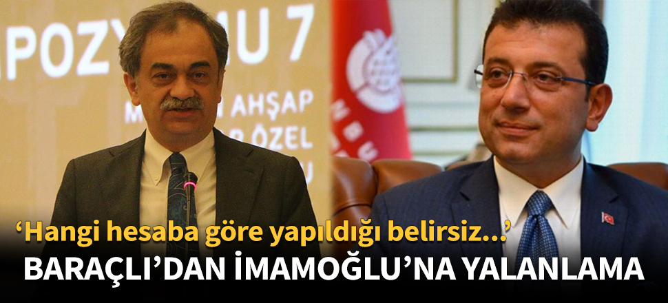 Baraçlı'dan İmamoğlu'na yalanlama!