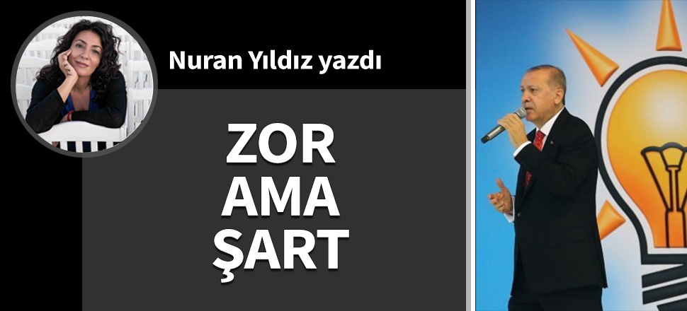 Zor. Ama Şart...