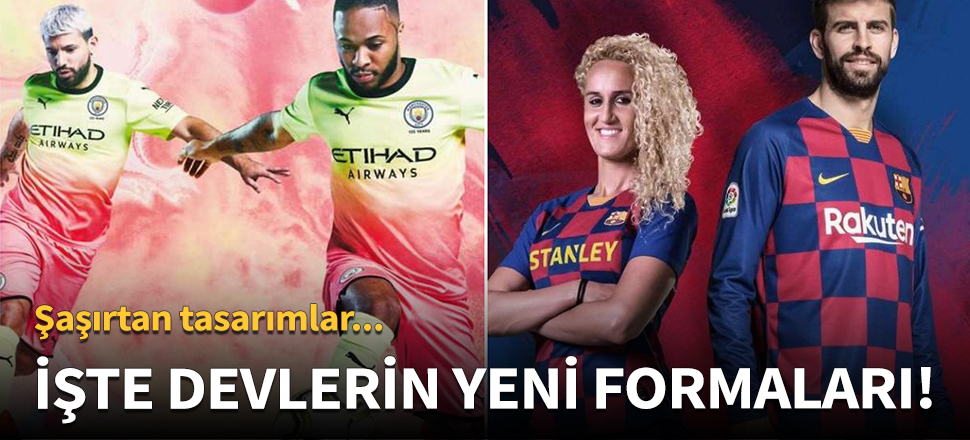 İşte Avrupa devlerinin yeni sezon formaları!