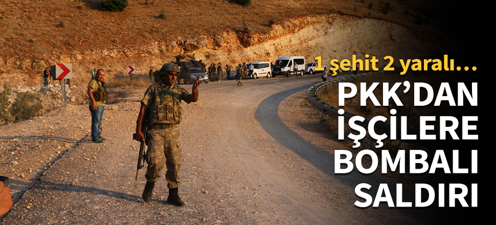 PKK’dan işçilere bombalı saldırı