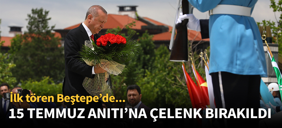Cumhurbaşkanı Erdoğan 15 Temmuz Anıtı’na çelenk bıraktı!