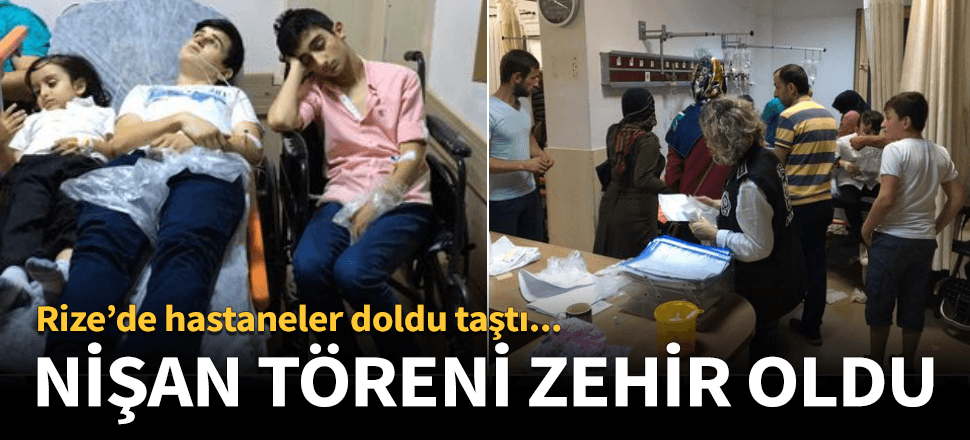 Rize'de nişan yemeği zehir oldu!