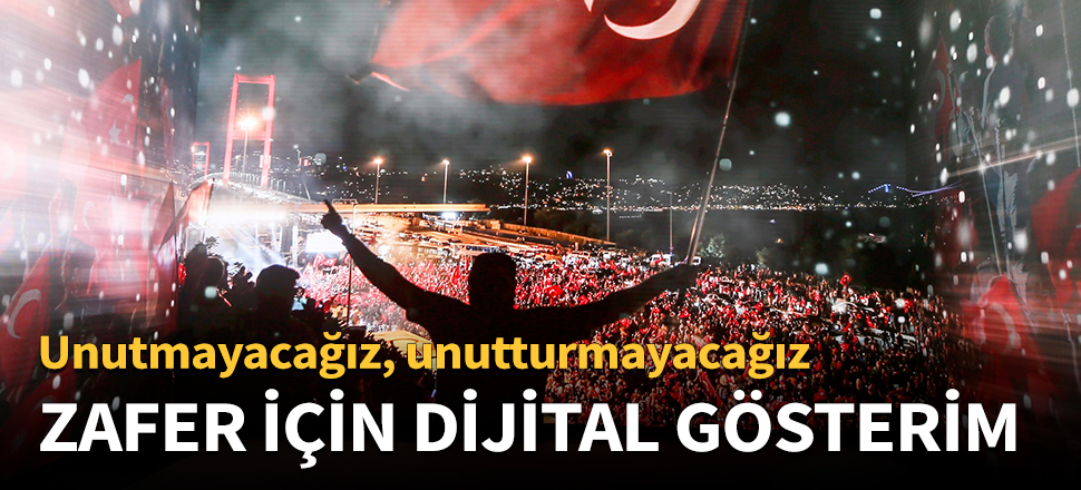 Milletin zaferi için dijital gösterim merkezi