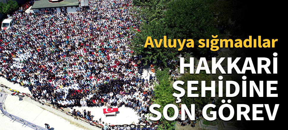 Hakkari şehidine son görev!