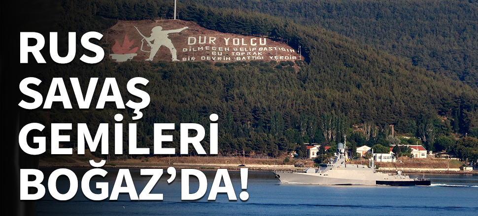 Rus savaş gemileri Boğaz'dan böyle geçti...