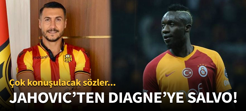Jahovic'ten Diagne'ye olay sözler!
