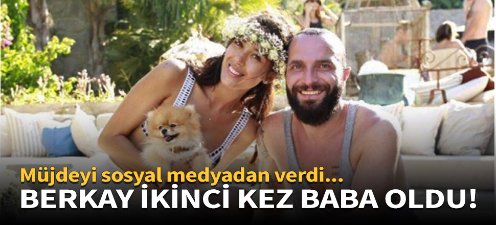 Berkay Şahin ikinci kez baba oldu!