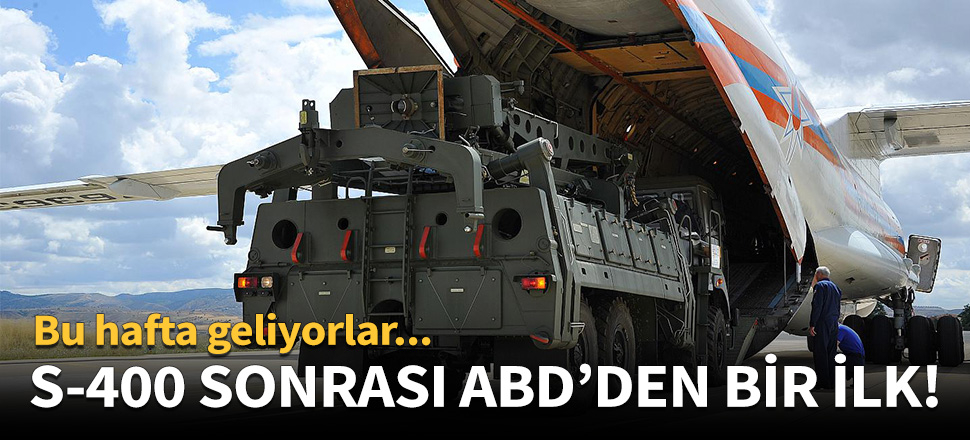 S-400 sevkiyatı sonrası ABD'den bir ilk!