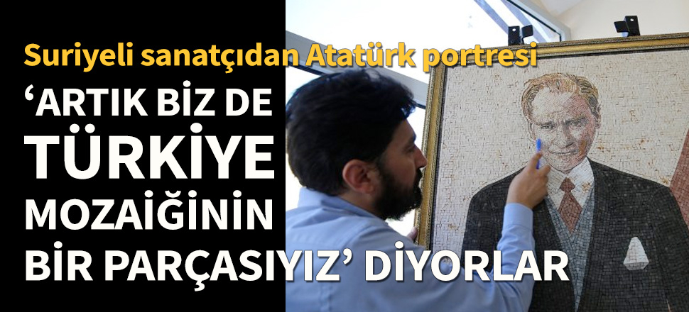 "Artık biz de Türkiye mozaiğinin bir parçasıyız" mesajı
