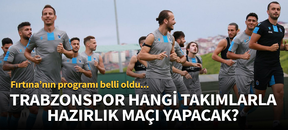 Trabzonspor'un hazırlık maçları belli oldu!