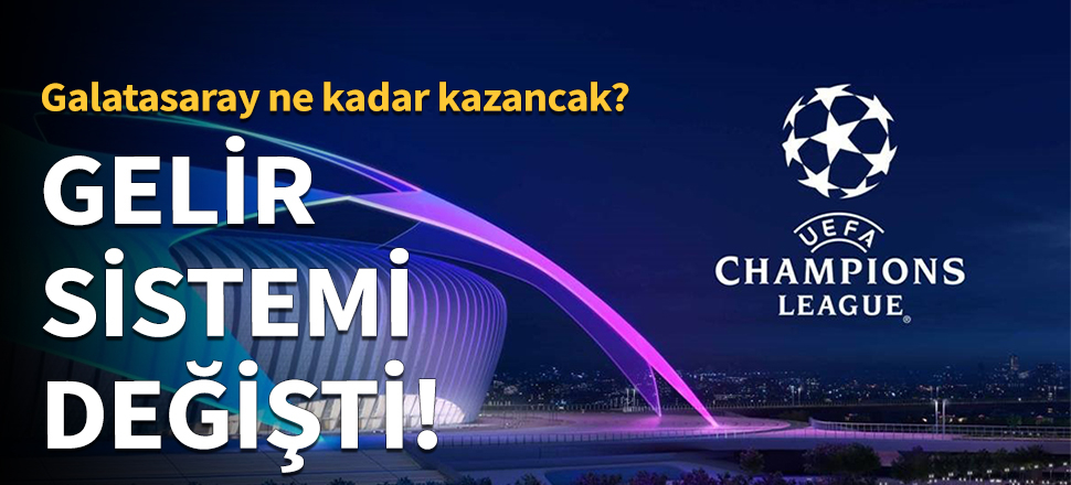 Şampiyonlar Ligi'nde gelir sistemi değişti!