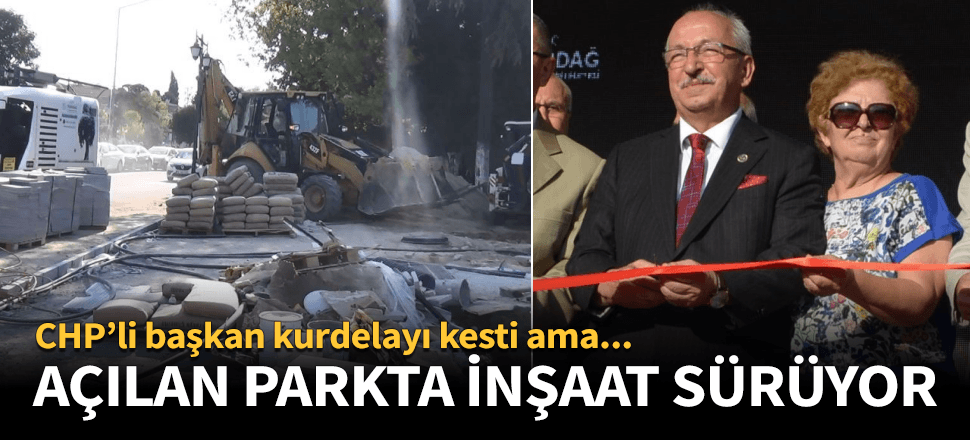CHP'li başkan bitmeden park açılışı yaptı!