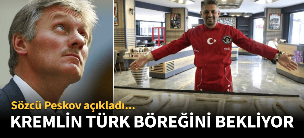 Kremlin'den Türk böreği açıklaması!