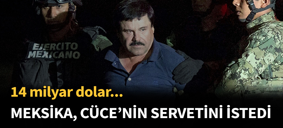 Meksika, El Chapo'nun servetini istedi...