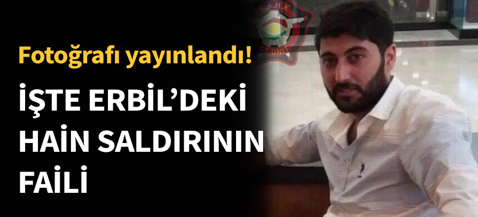 İşte Erbil'deki alçak saldırının faili...