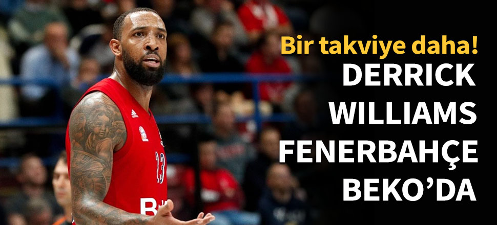 Fenerbahçe Beko, Derrick Williams'ı açıkladı!