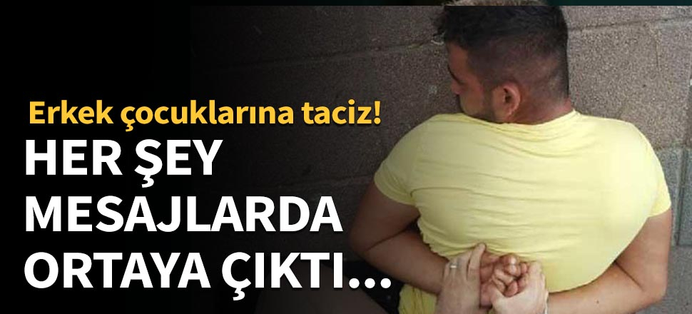 Erkek çocuklarını taciz eden adam tutuklandı!