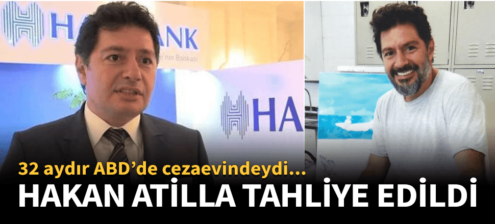 Hakan Atilla tahliye edildi!
