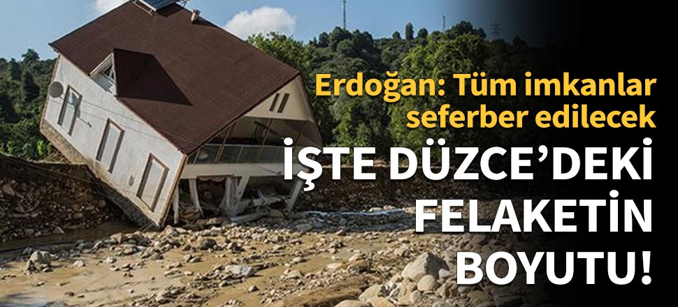 Düzce’de sel felaketi!