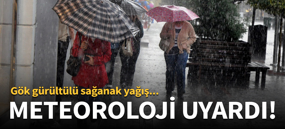 Meteoroloji'den son dakika uyarısı!