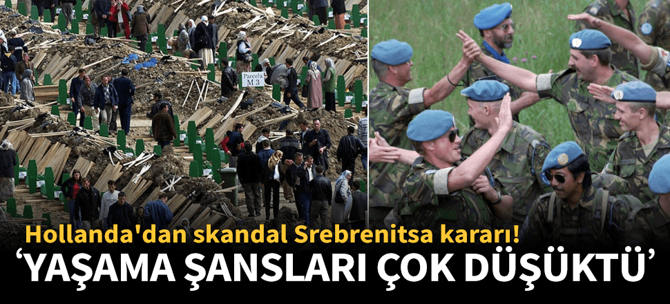 Hollanda'dan skandal Srebrenitsa kararı!