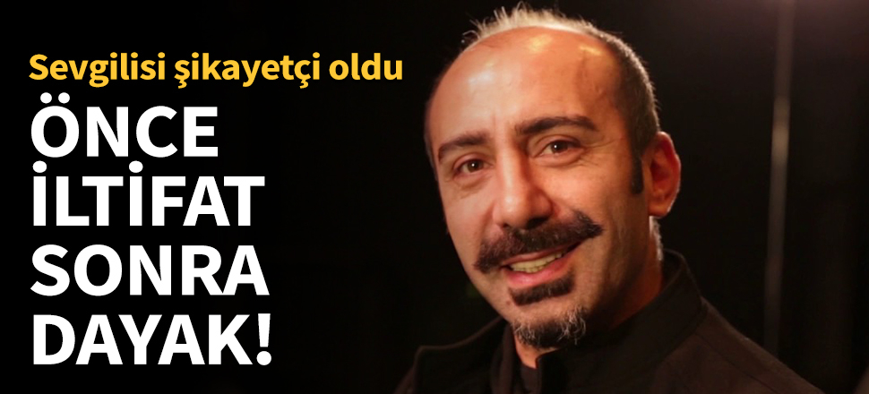 Metin Yıldız sevgilisini dövdü iddiası!