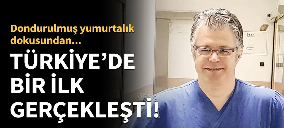 Türkiye'de bir ilk gerçekleşti!