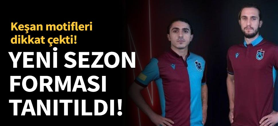 Trabzonspor yeni sezon formasını tanıttı!