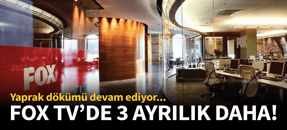 Fox TV'de yaprak dökümü! 3 ayrılık birden...