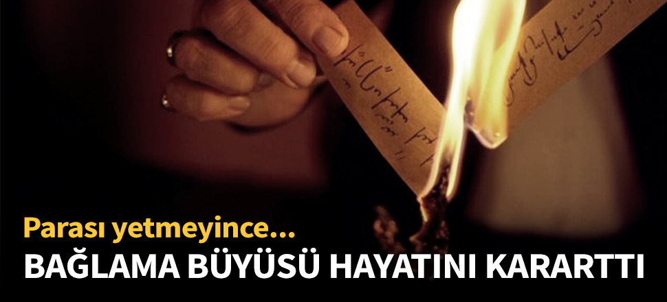 Kocasını 'bağlamak' için gitti, hayatını kararttı!