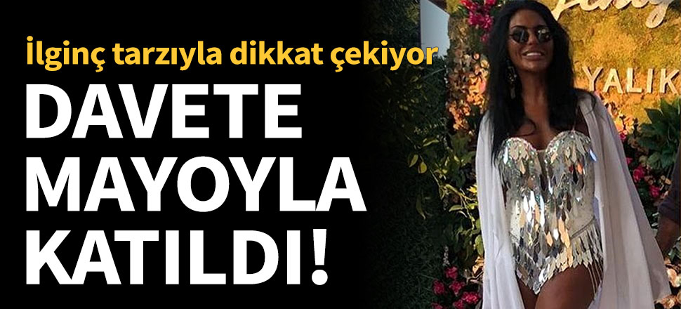 Süreyya Yalçın davete mayoyla katıldı!