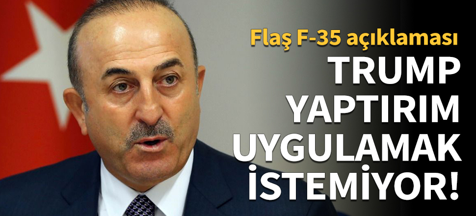 Bakan Çavuşoğlu: Trump yaptırım uygulamak istemiyor!