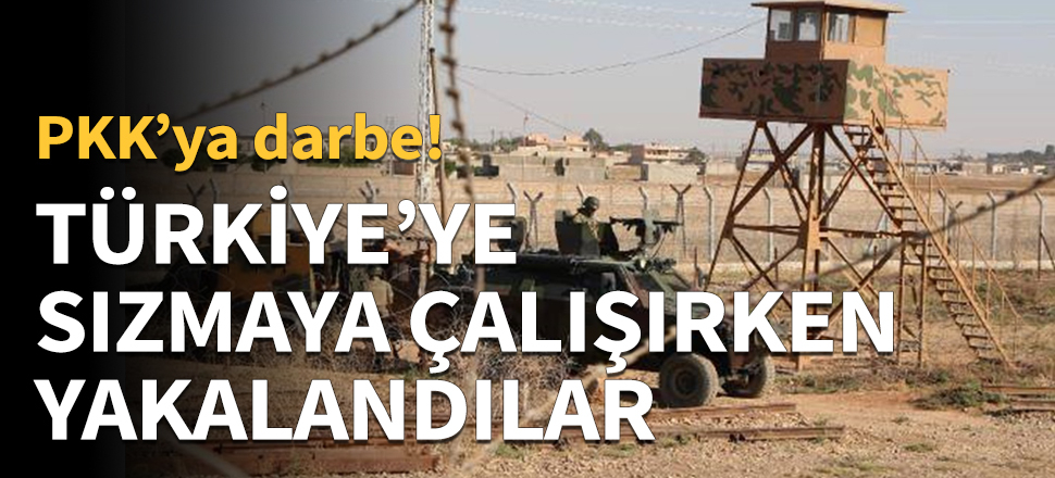 Türkiye'ye sızmaya çalışan teröristler yakalandı