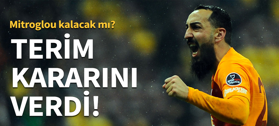 Fatih Terim'den Mitroglou kararı!