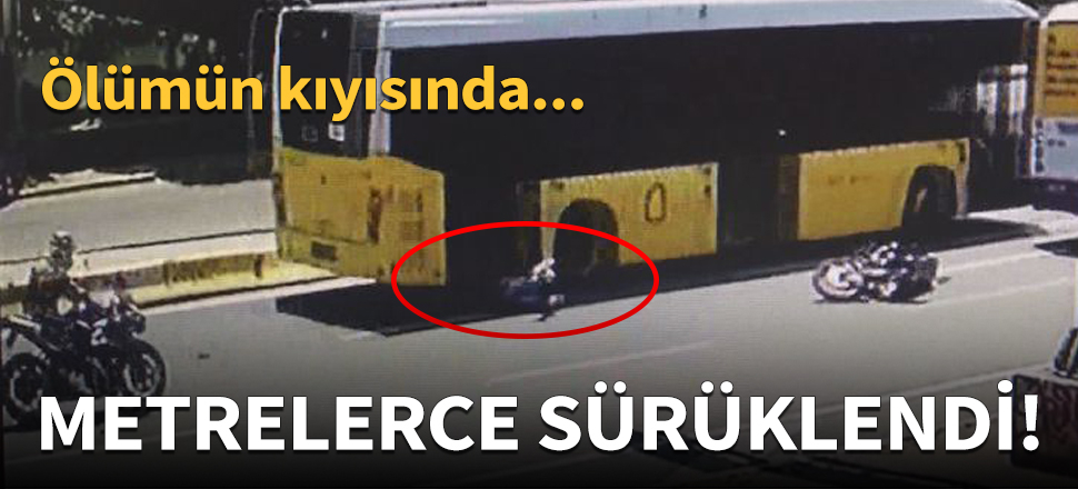 Şişli'de korkunç kaza! Otobüsün altında sürüklendi...