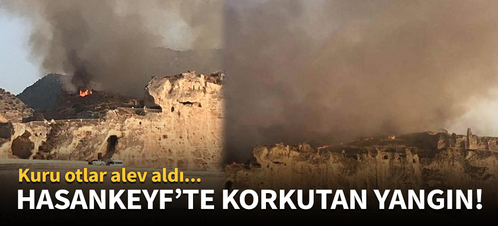 Hasankeyf'te korkutan yangın!