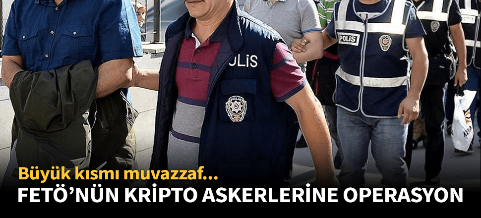 İzmir'de kripto FETÖ'cü askerlere operasyon!
